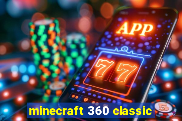 minecraft 360 classic